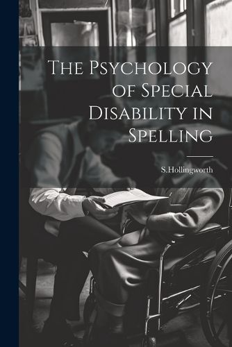 Cover image for The Psychology of Special Disability in Spelling