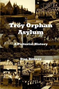 Cover image for Troy Orphan Asylum: A Pictorial History