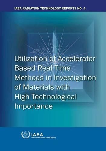 Utilization of accelerator based real time methods in investigation of materials with high technological importance