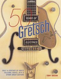 Cover image for 50 Years of Gretsch Electrics