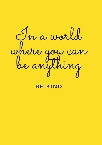 Cover image for In a world where you can be anything, be kind