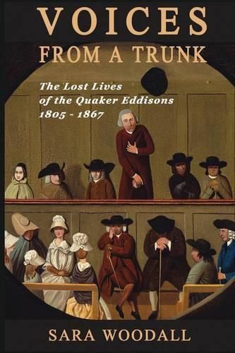 Cover image for Voices from a Trunk: The Lost Lives of the Quaker Eddisons 1805-1867