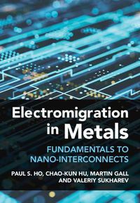 Cover image for Electromigration in Metals: Fundamentals to Nano-Interconnects