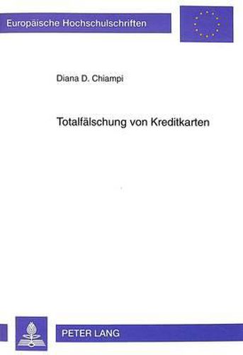 Totalfaelschung Von Kreditkarten: Neufassung Des 152 a Stgb Und Rechtsgutsdiskussion Des Bargeldlosen Zahlungsverkehrs