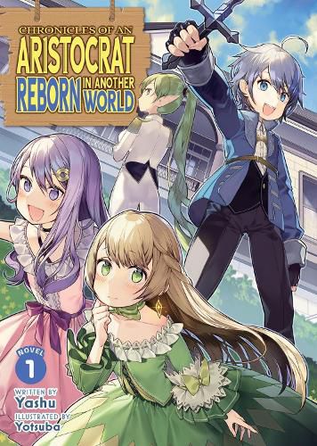 Cover image for Chronicles of an Aristocrat Reborn in Another World (Light Novel) Vol. 1