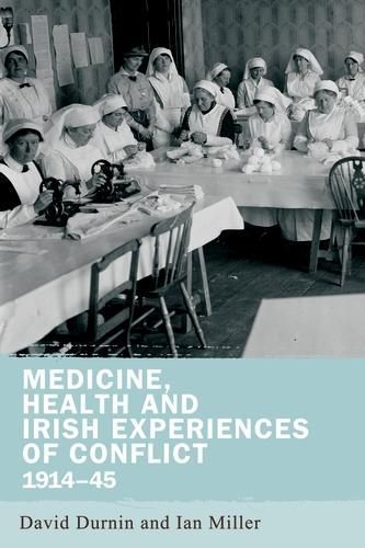 Cover image for Medicine, Health and Irish Experiences of Conflict, 1914-45