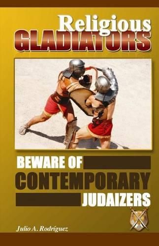 Cover image for Religious Gladiators: Beware of Contemporary Judaizers