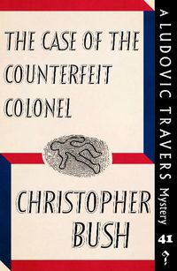 Cover image for The Case of the Counterfeit Colonel: A Ludovic Travers Mystery