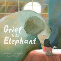 Cover image for Grief Is an Elephant