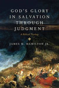 Cover image for God's Glory in Salvation through Judgment: A Biblical Theology