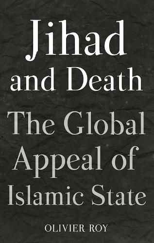 Jihad and Death: The Global Appeal of Islamic State