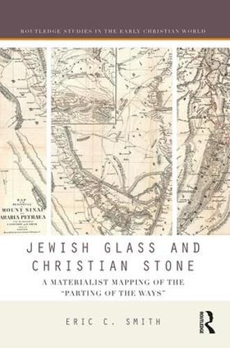 Jewish Glass and Christian Stone: A Materialist Mapping of the  Parting of the Ways