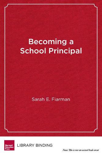 Cover image for Becoming a School Principal: Learning to Lead, Leading to Learn