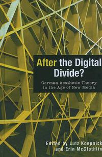 Cover image for After the Digital Divide?: German Aesthetic Theory in the Age of New Media