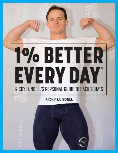 Cover image for 1% Better Every Day: Ricky Lundell's Personal Guide to Back Squats