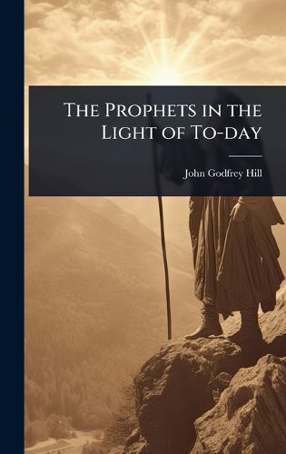 Cover image for The Prophets in the Light of To-day