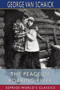 Cover image for The Peace of Roaring River (Esprios Classics)