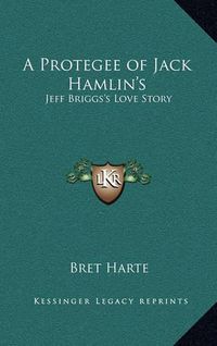 Cover image for A Protegee of Jack Hamlin's: Jeff Briggs's Love Story