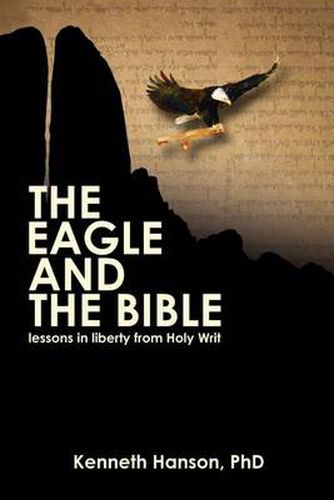 Cover image for The Eagle & The Bible: Lessons in Liberty from Holy Writ