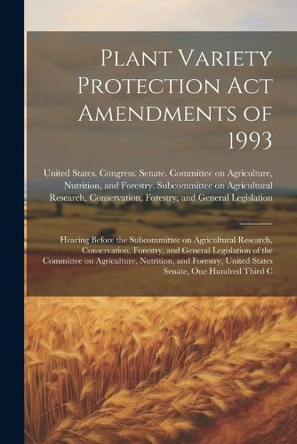 Cover image for Plant Variety Protection Act Amendments of 1993