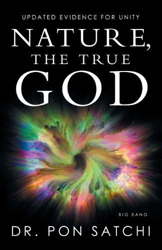 Cover image for Nature, the True God: Updated Evidence for Unity