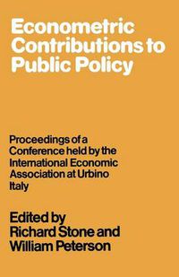 Cover image for Econometric Contributions to Public Policy: Proceedings of a Conference held by the International Economic Association at Urbino, Italy