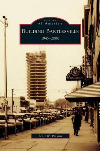 Cover image for Building Bartlesville: 1945-2000