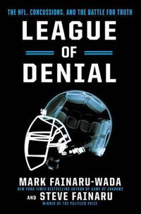 Cover image for League of Denial: The NFL, Concussions, and the Battle for Truth