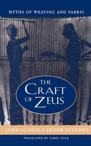 Cover image for The Craft of Zeus: Myths of Weaving and Fabric