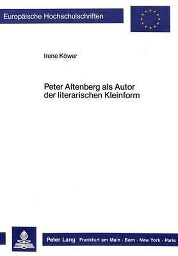 Cover image for Peter Altenberg ALS Autor Der Literarischen Kleinform: Untersuchungen Zu Seinem Werk Unter Gattungstypologischem Aspekt