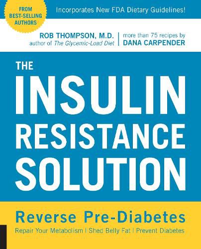 Cover image for The Insulin Resistance Solution: Repair Your Damaged Metabolism, Shed Belly Fat, and Prevent Diabetes