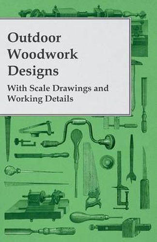 Cover image for Outdoor Woodwork Designs - With Scale Drawings and Working Details