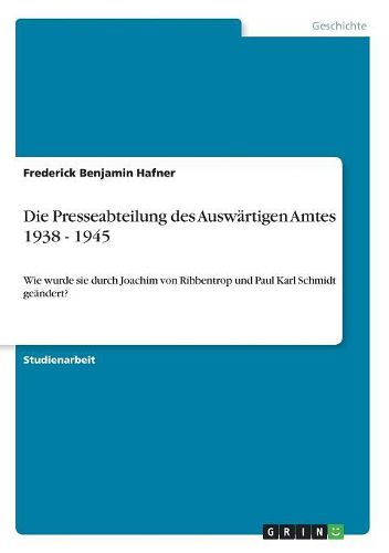 Die Presseabteilung des Auswaertigen Amtes 1938 - 1945