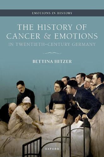 Cover image for The History of Cancer and Emotions in Twentieth-Century Germany