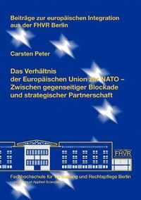 Cover image for Das Verhaltnis der Europaischen Union zur NATO: Zwischen gegenseitiger Blockade und strategischer Partnerschaft