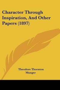 Cover image for Character Through Inspiration, and Other Papers (1897)