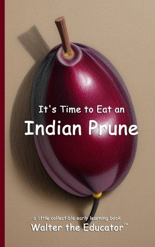 Cover image for It's Time to Eat an Indian Prune