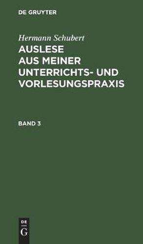 Cover image for Hermann Schubert: Auslese Aus Meiner Unterrichts- Und Vorlesungspraxis. Band 3