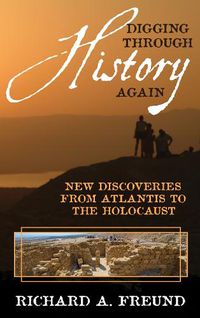 Cover image for Digging through History Again: New Discoveries from Atlantis to the Holocaust