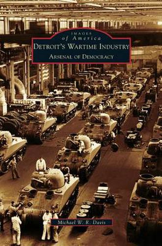 Cover image for Detroit's Wartime Industry: Arsenal of Democracy