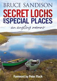 Cover image for Secret Lochs and Special Places: An Angling Memoir