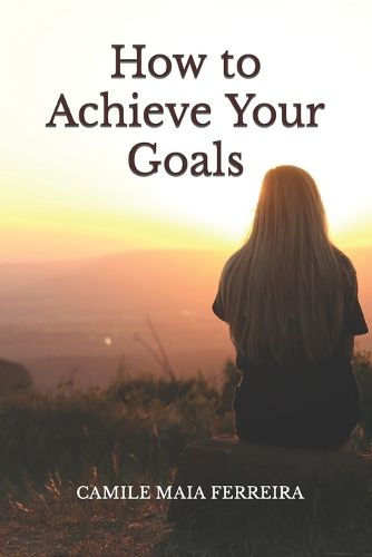 Cover image for How to Achieve Your Goals