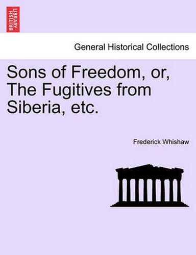 Cover image for Sons of Freedom, Or, the Fugitives from Siberia, Etc.