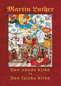 Cover image for Martin Luther - Den sande kirke og den falske kirke