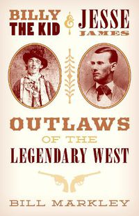 Cover image for Billy the Kid and Jesse James: Outlaws of the Legendary West