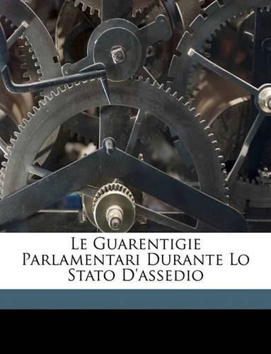 Cover image for Le Guarentigie Parlamentari Durante Lo Stato D'Assedio