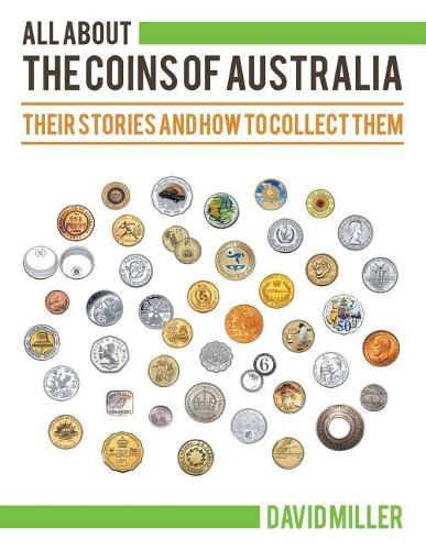 Cover image for All About The Coins of Australia: Their Stories and How to Collect Them