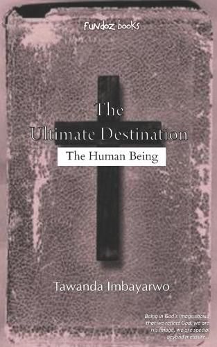 Cover image for The Ultimate Destination: The Human Being