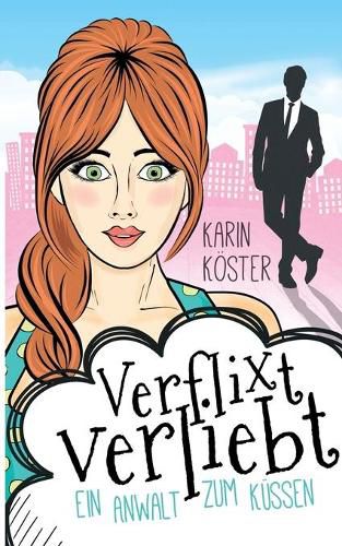 Cover image for Verflixt verliebt - Ein Anwalt zum Kussen: Liebeskomoedie