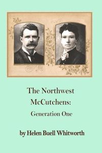 Cover image for The Northwest McCutchens: : Generation One